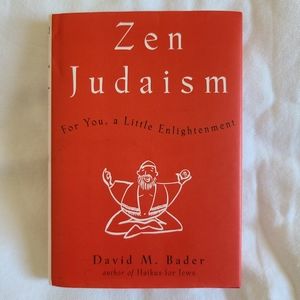Zen Judaism: For You, A Little Enlightenment by David M. Bader